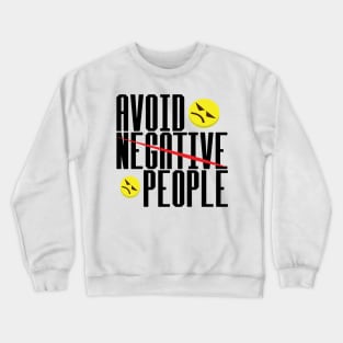 Avoid Negative People Crewneck Sweatshirt